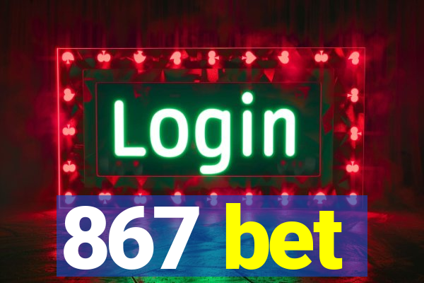 867 bet